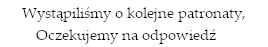 Wystąpiliśmy z wnioskiem o kolejne patronaty